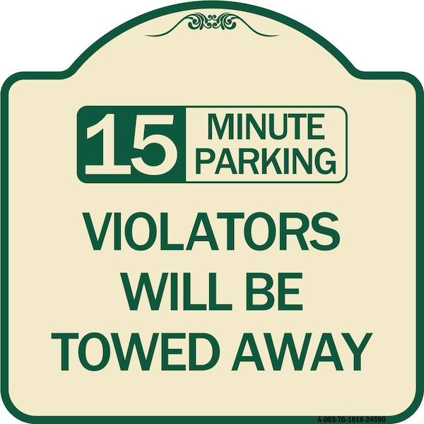 15-Minute Parking Violators Will Towed Away Heavy-Gauge Aluminum Sign, 18" x 18", TG-1818-24590